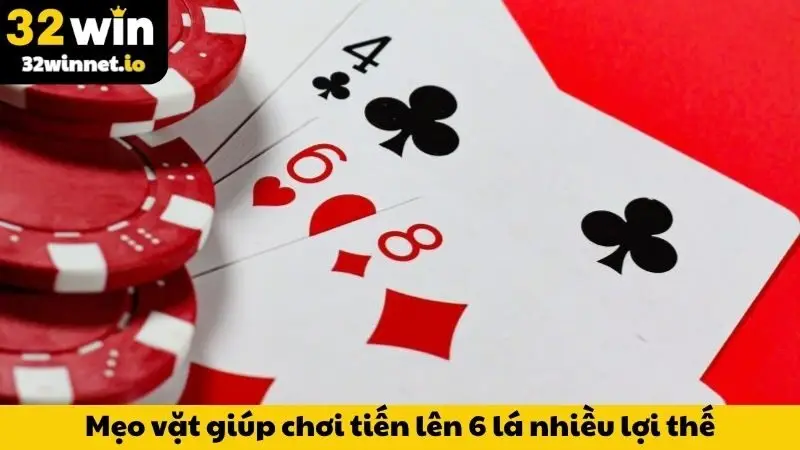 Mẹo vặt giúp chơi tiến lên 6 lá nhiều lợi thế
